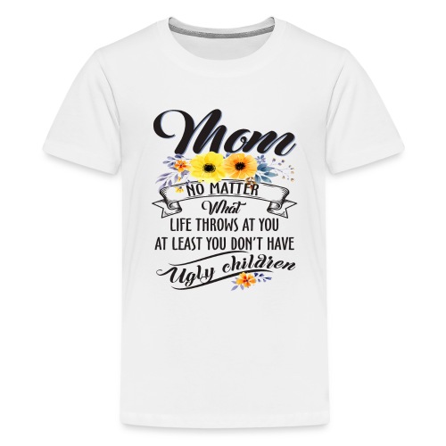Mom, No Matter What Life Throws At You, Mother Day - Kids' Premium T-Shirt