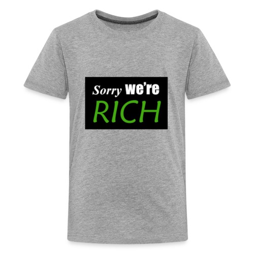sorry we re rich - Kids' Premium T-Shirt