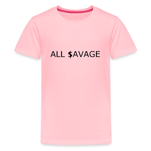ALL $avage - Kids' Premium T-Shirt