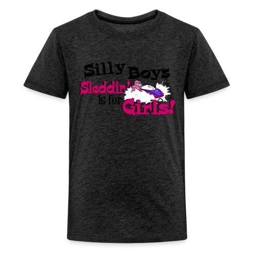 Silly Boys, Sleddin' is for Girls - Kids' Premium T-Shirt