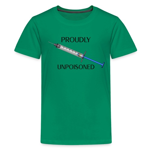 Proudly Unpoisoned - Kids' Premium T-Shirt