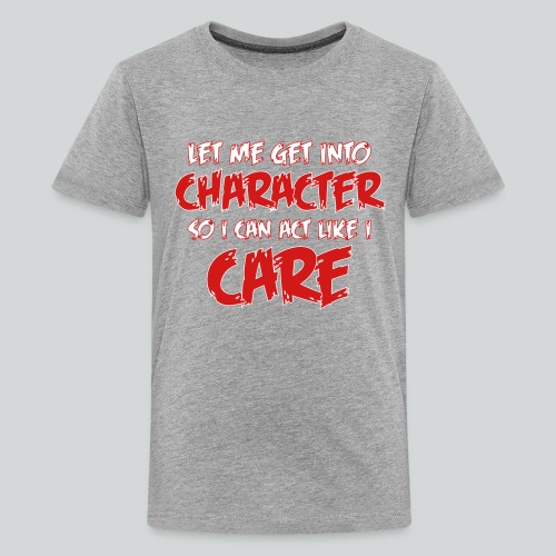 Get Into Character/Like I Care - Kids' Premium T-Shirt