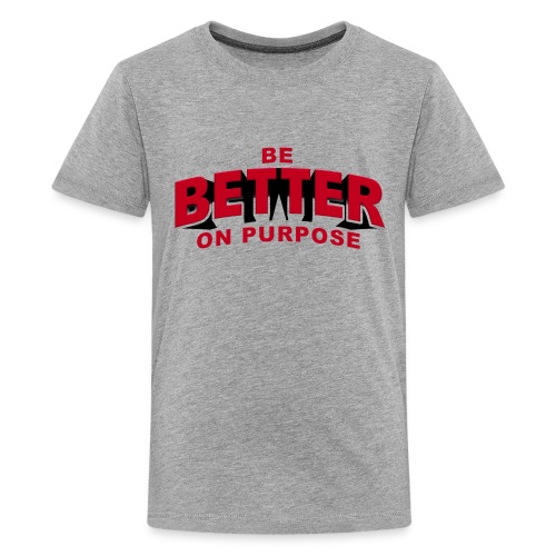 BE BETTER ON PURPOSE 301 - Kids' Premium T-Shirt