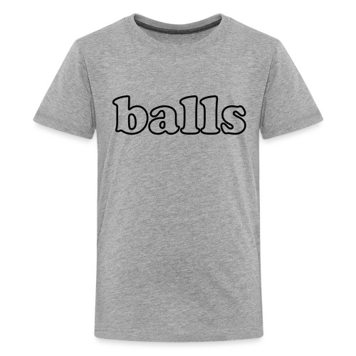 Balls Funny Adult Humor Quote - Kids' Premium T-Shirt