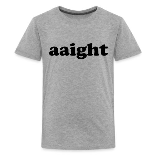 Aaight Hip Hop Music Quote - Kids' Premium T-Shirt
