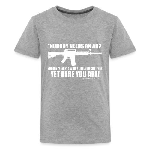 Nobody Needs and AR - Kids' Premium T-Shirt