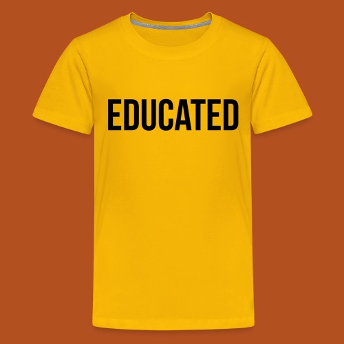 Educated - Kids' Premium T-Shirt