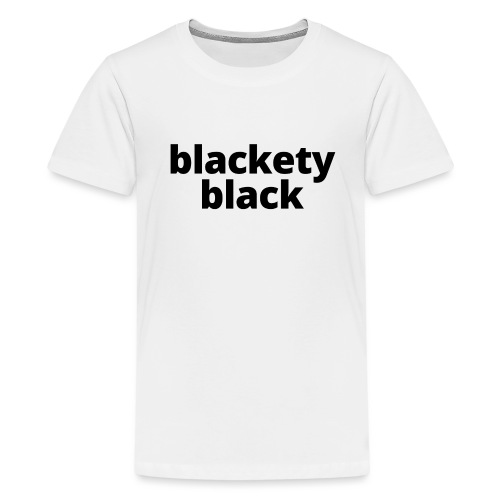 Blackety Black - Kids' Premium T-Shirt
