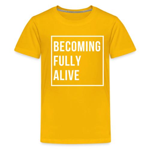Becoming Fully Alive - Kids' Premium T-Shirt