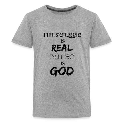 The struggle is real but so is God - Kids' Premium T-Shirt