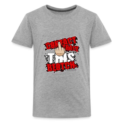 CONTACT TRACE THIS BEOTCH - Kids' Premium T-Shirt