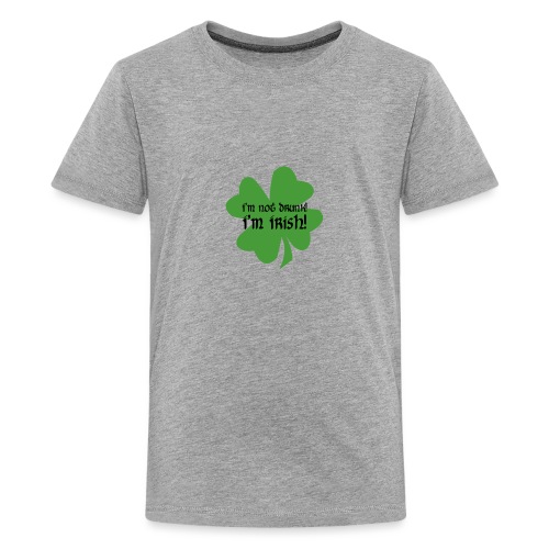 I'm Not Drunk! I'm Irish! - Kids' Premium T-Shirt