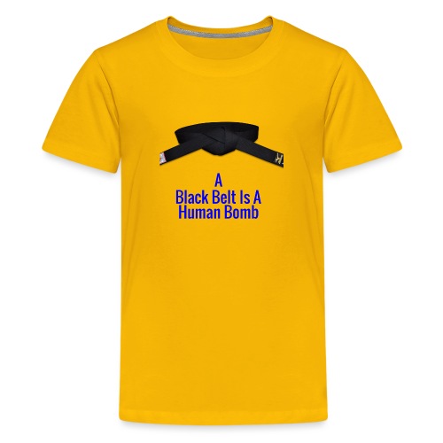 A Blackbelt Is A Human Bomb - Kids' Premium T-Shirt