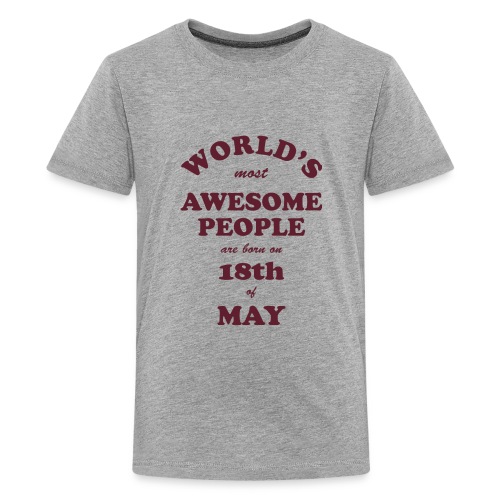 Most Awesome People are born on 18th of May - Kids' Premium T-Shirt