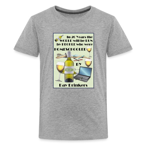 Homeschooled by Day Drinkers - Kids' Premium T-Shirt
