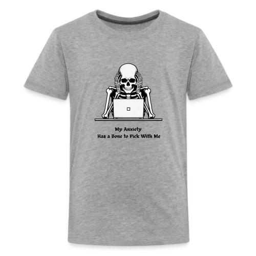 My Anxiety Has a Bone to Pick With Me T-Shirt - Kids' Premium T-Shirt