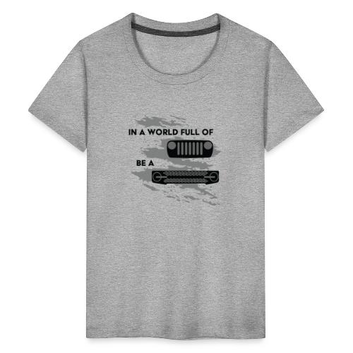 In a world full of Jeeps be a Bronco - Kids' Premium T-Shirt