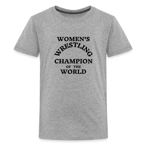 Women's Wrestling Champion Of The World - Kids' Premium T-Shirt