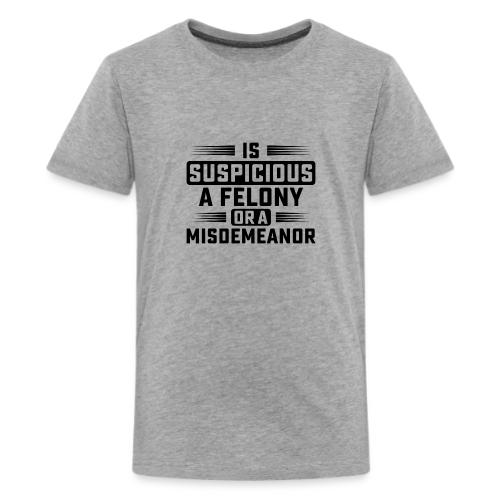 Suspicious Felony or Misdemeanor Design 2 Black - Kids' Premium T-Shirt