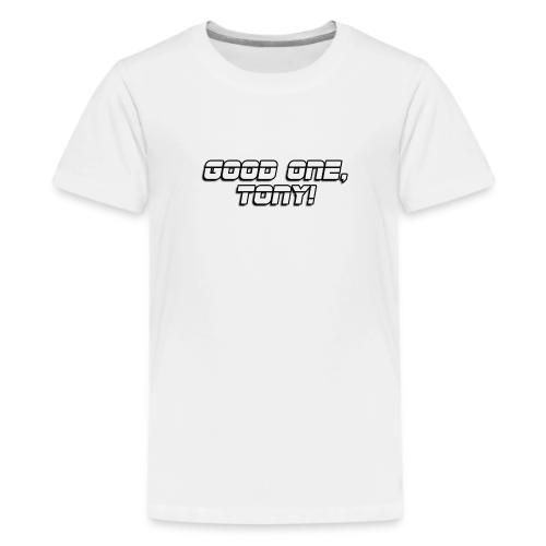 GOOD ONE, TONY! (text only) - Kids' Premium T-Shirt