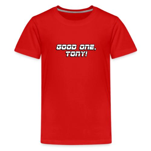 GOOD ONE, TONY! (text only) - Kids' Premium T-Shirt