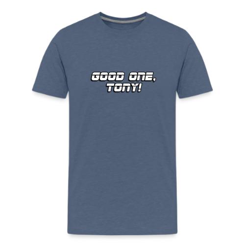 GOOD ONE, TONY! (text only) - Kids' Premium T-Shirt