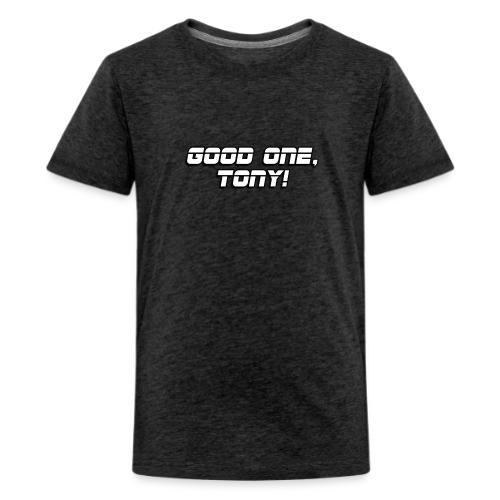 GOOD ONE, TONY! (text only) - Kids' Premium T-Shirt