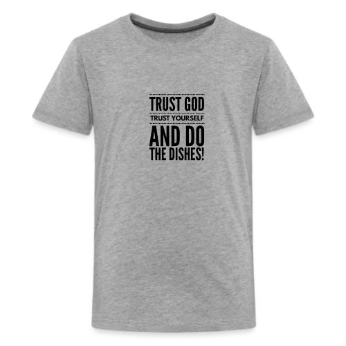 Trust God Trust Yourself and do the dishes - Kids' Premium T-Shirt