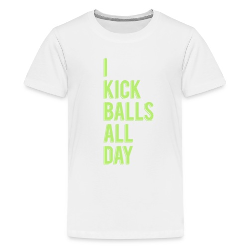 I Kick Balls All Day Women's Tee - Kids' Premium T-Shirt