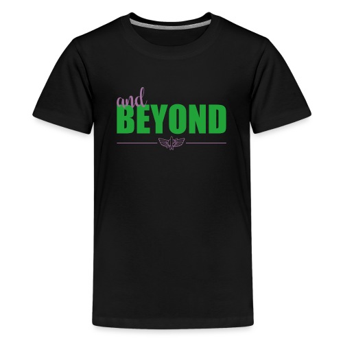 And Beyond - Straight - Kids' Premium T-Shirt