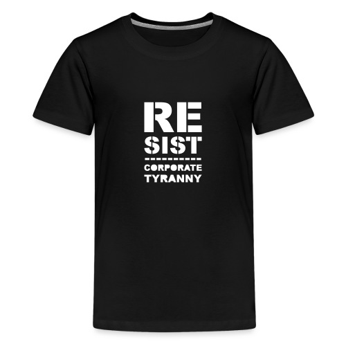 Resist CorporateTyranny 2017 - Kids' Premium T-Shirt