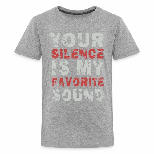 Your Silence Is My Favorite Sound Saying Ideas - Kids' Premium T-Shirt