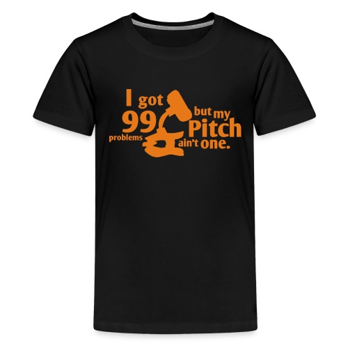 Pitch Ain't a Problem - Kids' Premium T-Shirt