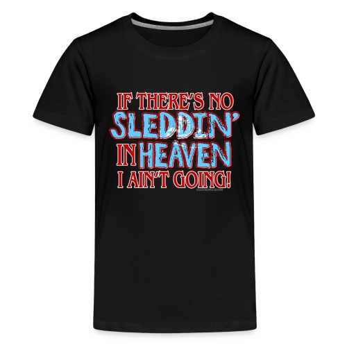 No Sleddin' In Heaven - Kids' Premium T-Shirt