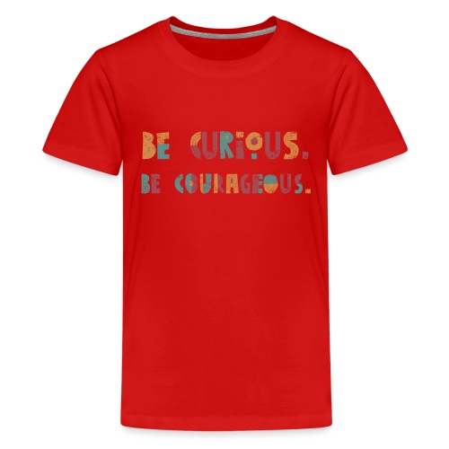 CURIOUS & COURAGEOUS - Kids' Premium T-Shirt