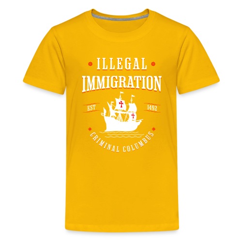 Illegal Immigration Started with Columbus - Kids' Premium T-Shirt