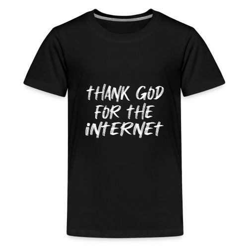 thank god for the internet motivational quotes - Kids' Premium T-Shirt