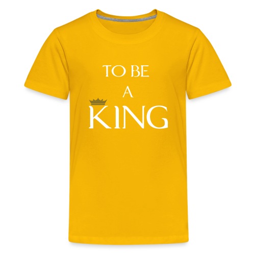 TO BE A king2 - Kids' Premium T-Shirt