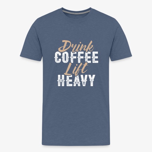 Drink Coffee Lift Heavy - Kids' Premium T-Shirt