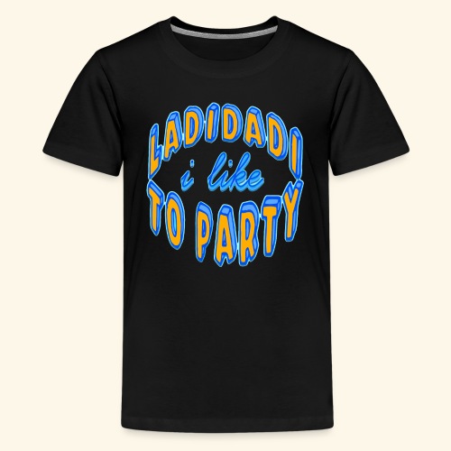 Ladidadi I Like To Party Ramirez - Kids' Premium T-Shirt