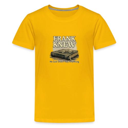 FRANK KNEW - Kids' Premium T-Shirt