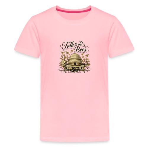 Talk To The Bees - Kids' Premium T-Shirt