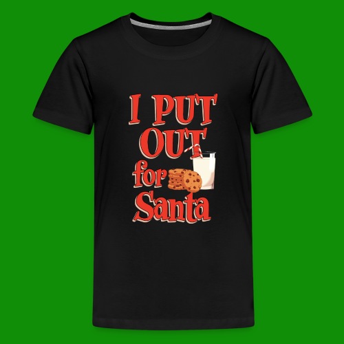 I Put Out For Santa - Kids' Premium T-Shirt