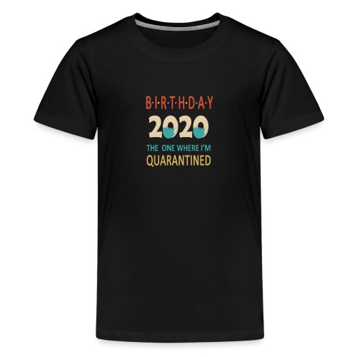 Birthday 2020 Quarantined funny Gift Idea - Kids' Premium T-Shirt