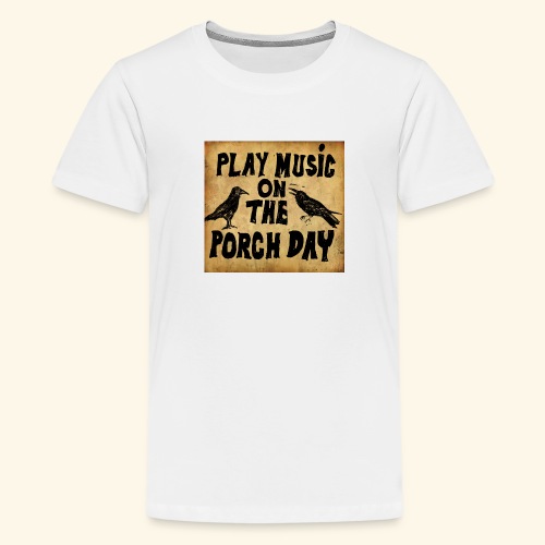 Play Music on te Porch Day - Kids' Premium T-Shirt