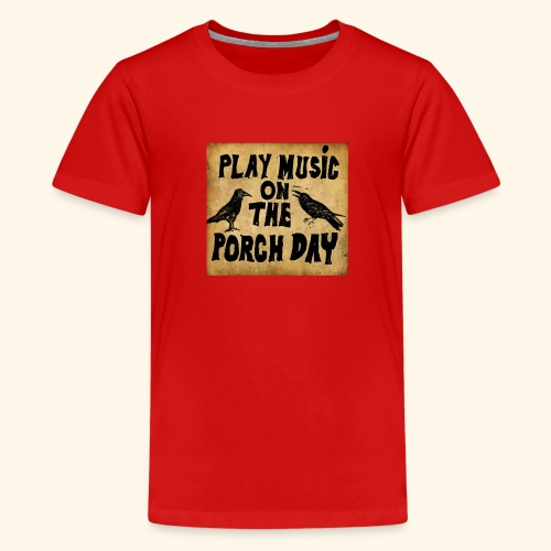Play Music on te Porch Day - Kids' Premium T-Shirt