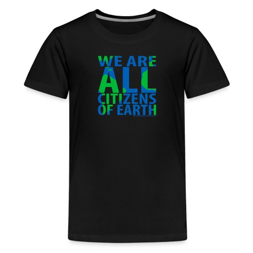 WeAreALLCitizensOfEarth - Kids' Premium T-Shirt