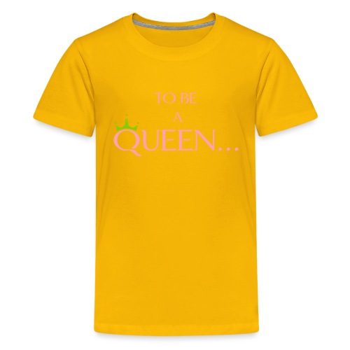 TO BE A QUEEN2 - Kids' Premium T-Shirt