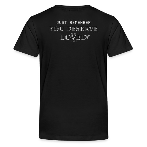 You Deserve To Be Loved - Kids' Premium T-Shirt