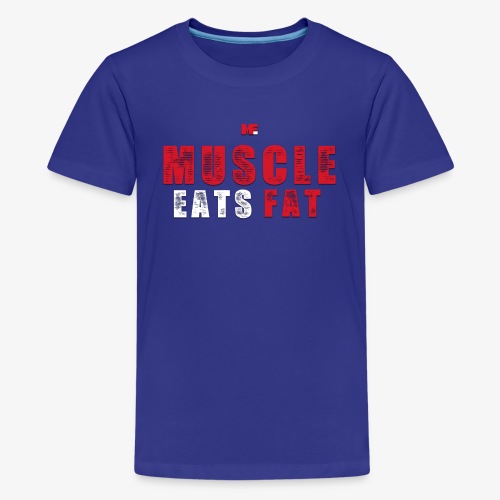 Muscle Eats Fat (Blood & Sweat) - Kids' Premium T-Shirt